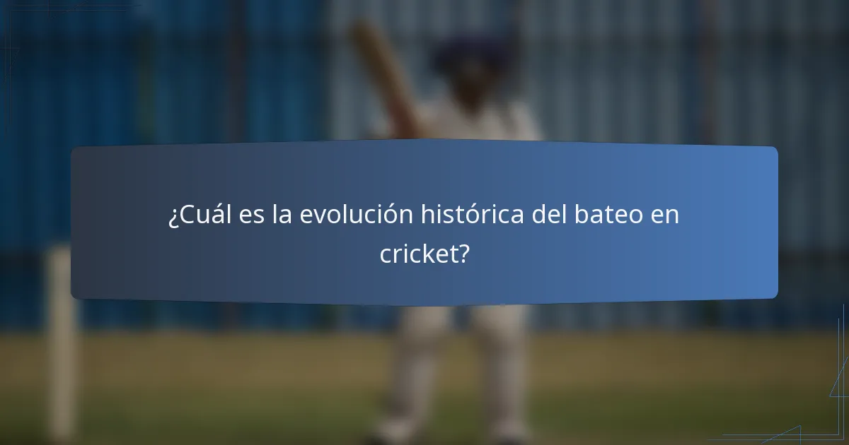 ¿Cuál es la evolución histórica del bateo en cricket?