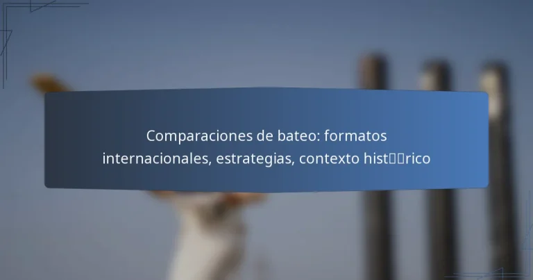Comparaciones de bateo: formatos internacionales, estrategias, contexto histórico