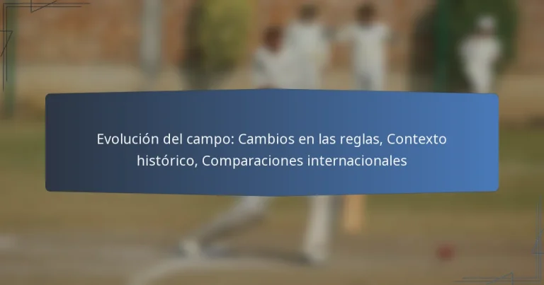 Evolución del campo: Cambios en las reglas, Contexto histórico, Comparaciones internacionales