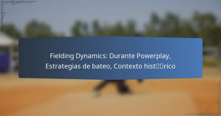 Fielding Dynamics: Durante Powerplay, Estrategias de bateo, Contexto histórico