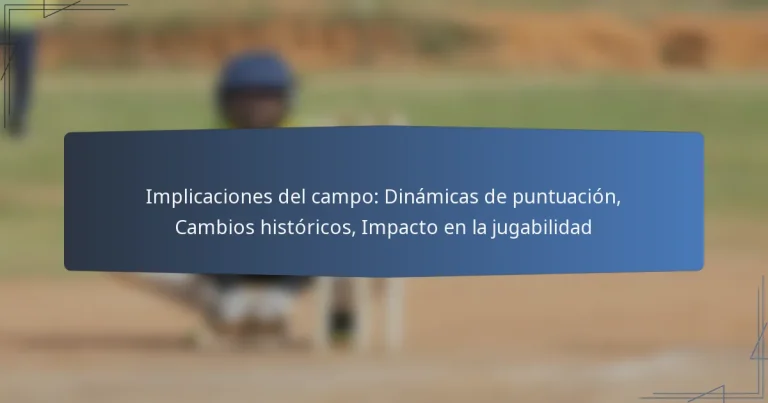 Implicaciones del campo: Dinámicas de puntuación, Cambios históricos, Impacto en la jugabilidad