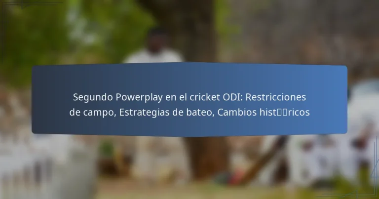 Segundo Powerplay en el cricket ODI: Restricciones de campo, Estrategias de bateo, Cambios históricos