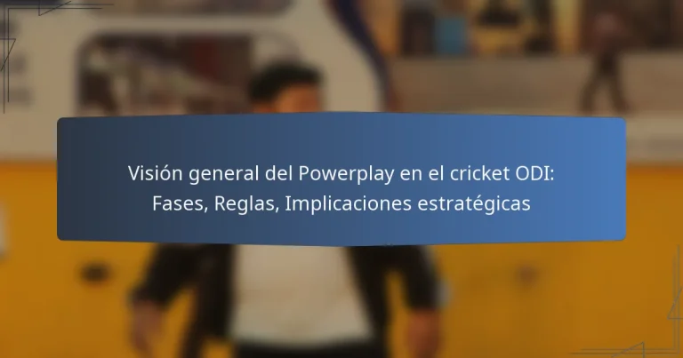 Visión general del Powerplay en el cricket ODI: Fases, Reglas, Implicaciones estratégicas